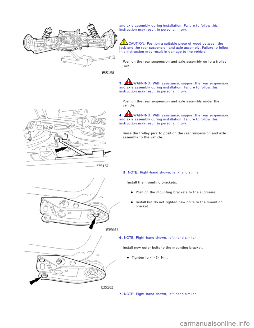 JAGUAR X308 1998 2.G Workshop Manual  
and axle assembly during installa
 tion. Failure to follow this 
instruction may result in personal injury.  
CAUTION: Position a suitable  piece of wood between the 
jack and the rear suspension an