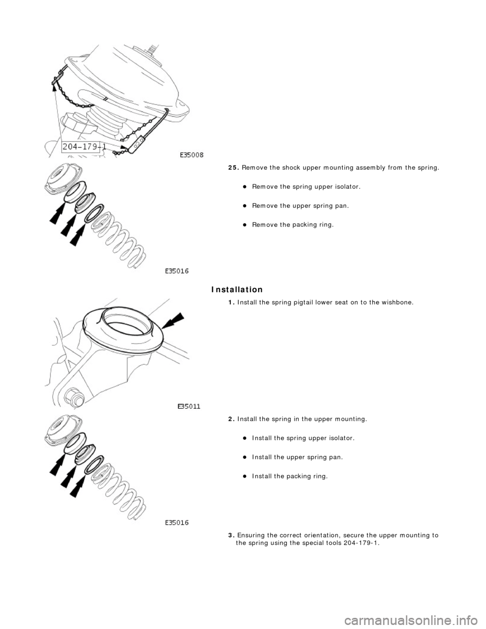 JAGUAR X308 1998 2.G Owners Guide I
nstallation
25
.
Remove the shock upper mounting assembly from the spring.
R
emove the spring
upper isolator.
Remove the
upper spring pan.
Remove the
packing ring.
1. JAGUAR X308 1998 2.G Owners Guide I
nstallation
25
.
Remove the shock upper mounting assembly from the spring.
R
emove the spring
upper isolator.
Remove the
upper spring pan.
Remove the
packing ring.
1.