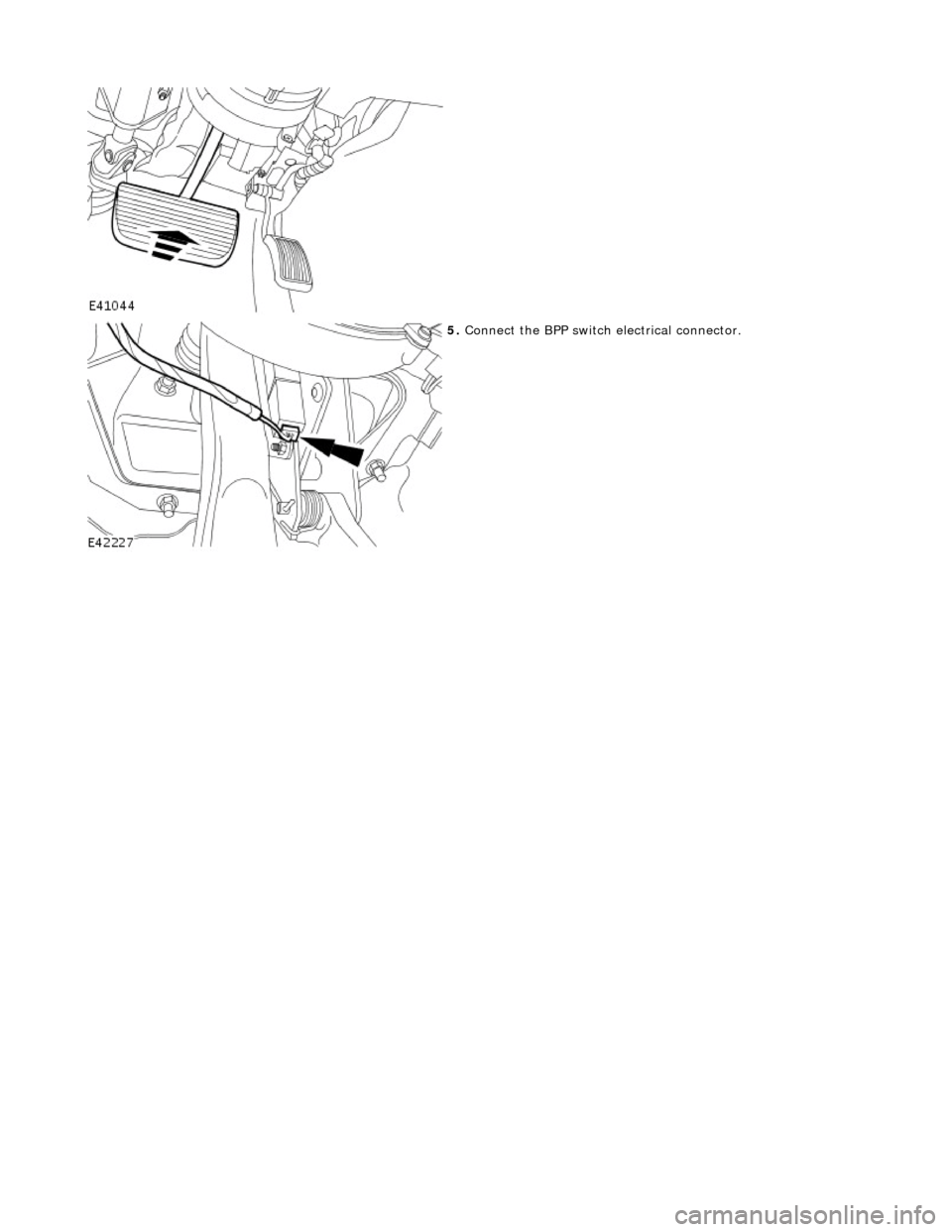 JAGUAR X308 1998 2.G Workshop Manual
5. Connect the BPP switch electrical connector.
JAGUAR X308 1998 2.G Workshop Manual
5. Connect the BPP switch electrical connector.