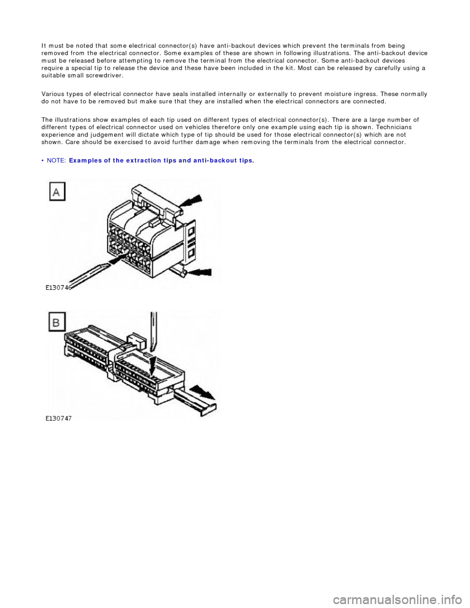 JAGUAR X308 1998 2.G Workshop Manual It must be noted that some electrical connector(s) have anti-backout devices which prevent the terminals from being
removed from the electrical connector. Some examples of thes e are shown in follow JAGUAR X308 1998 2.G Workshop Manual It must be noted that some electrical connector(s) have anti-backout devices which prevent the terminals from being
removed from the electrical connector. Some examples of thes e are shown in follow