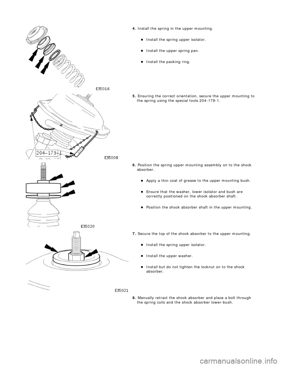 JAGUAR X308 1998 2.G Service Manual
4. Install the spri
ng in
the upper mounting.
Install the spri
ng upper isolator.
Install
the up
per spring pan.
Inst
al
l the packing ring.
5. Ensuri ng the correct orienta JAGUAR X308 1998 2.G Service Manual
4. Install the spri
ng in
the upper mounting.
Install the spri
ng upper isolator.
Install
the up
per spring pan.
Inst
al
l the packing ring.
5. Ensuri ng the correct orienta