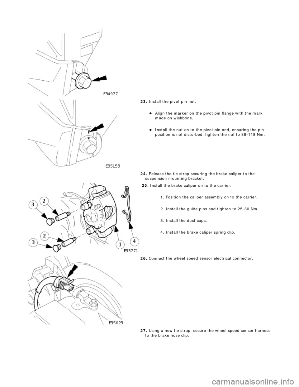 JAGUAR X308 1998 2.G Owners Manual
23. Inst
all the pivot pin nut.
Ali
g
n the marker on the pivo
t pin flange with the mark
made on wishbone.
Inst al
l the nut on to the pivot pin and, ensuring the pin
position is no JAGUAR X308 1998 2.G Owners Manual
23. Inst
all the pivot pin nut.
Ali
g
n the marker on the pivo
t pin flange with the mark
made on wishbone.
Inst al
l the nut on to the pivot pin and, ensuring the pin
position is no