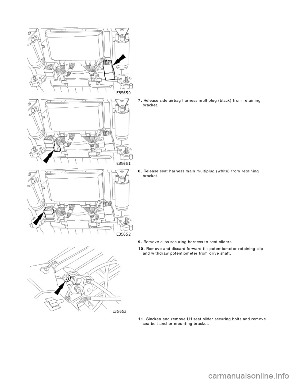 JAGUAR X308 1998 2.G Workshop Manual
7. Release side airbag harness multiplug (black) from retaining
bracket.
8. Release seat harness main mu ltiplug (white) from retaining
bracket.
9. Remove clips securing harness to seat sl JAGUAR X308 1998 2.G Workshop Manual
7. Release side airbag harness multiplug (black) from retaining
bracket.
8. Release seat harness main mu ltiplug (white) from retaining
bracket.
9. Remove clips securing harness to seat sl