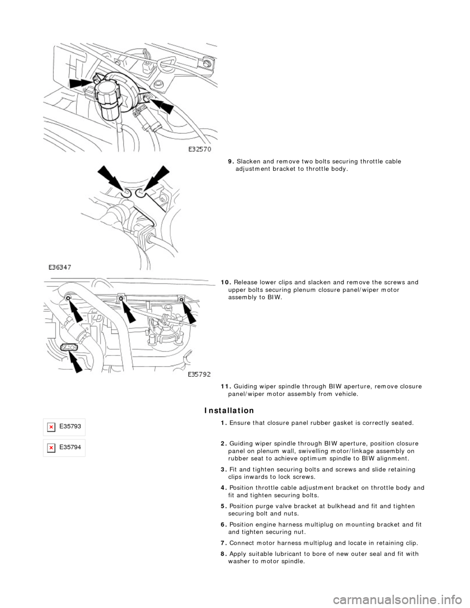 JAGUAR X308 1998 2.G Workshop Manual Installation
9. Slacken and remove two bolts securing throttle cable
adjustment bracket to throttle body.
10. Release lower clips and slacken and remove the screws and
upper bolts securing JAGUAR X308 1998 2.G Workshop Manual Installation
9. Slacken and remove two bolts securing throttle cable
adjustment bracket to throttle body.
10. Release lower clips and slacken and remove the screws and
upper bolts securing