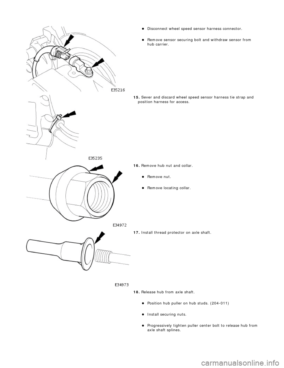 JAGUAR X308 1998 2.G Owners Manual
Disc
onnect wheel speed sensor harness connector.
R
emove sensor securing bolt
and withdraw sensor from
hub carrier.
15
.
Sever and discard wheel speed sensor harness tie strap and JAGUAR X308 1998 2.G Owners Manual
Disc
onnect wheel speed sensor harness connector.
R
emove sensor securing bolt
and withdraw sensor from
hub carrier.
15
.
Sever and discard wheel speed sensor harness tie strap and