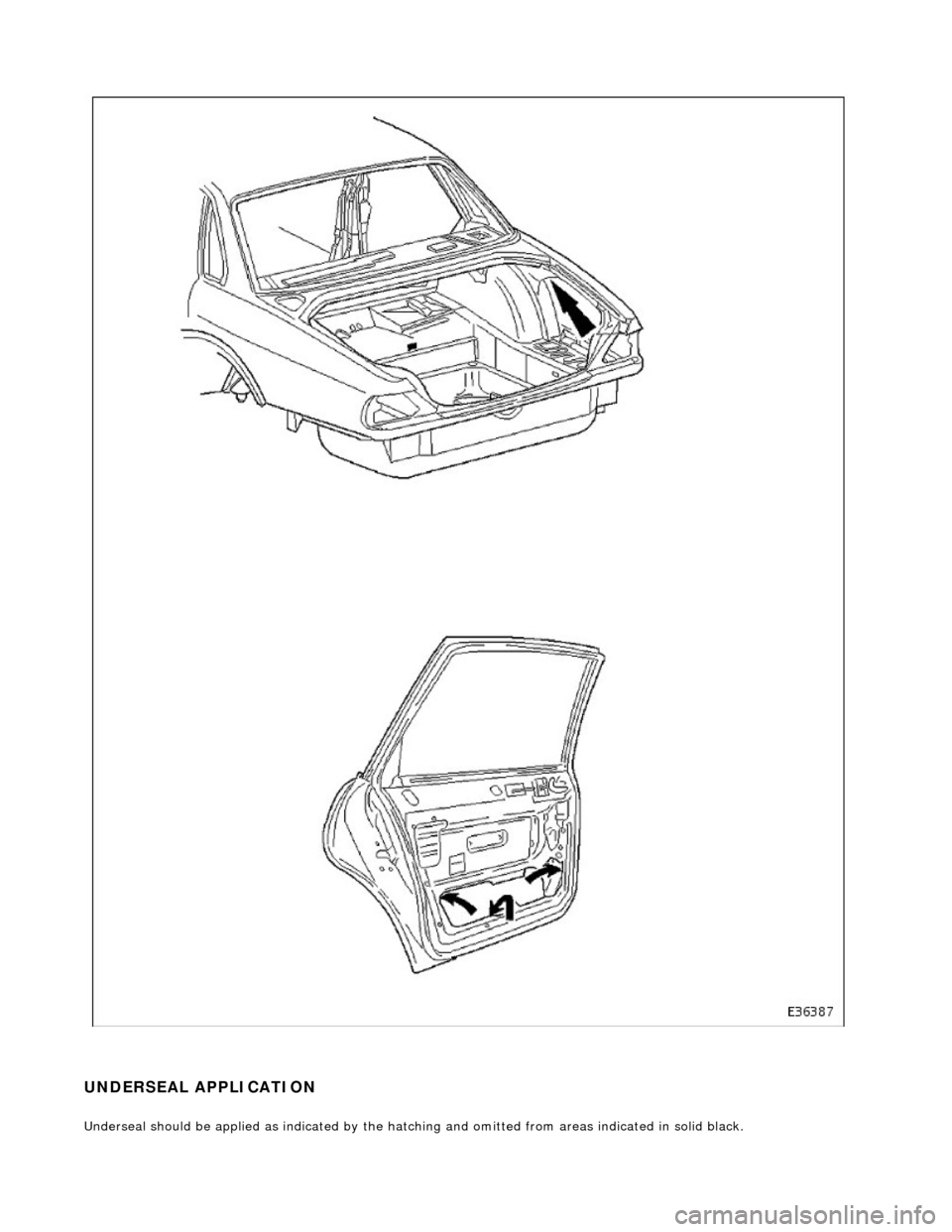 JAGUAR X308 1998 2.G Workshop Manual  
UNDERSEAL APPLICATION 
Underseal should be applied as indicated by the hatching and omitted fro m areas indicated in solid black. 
    