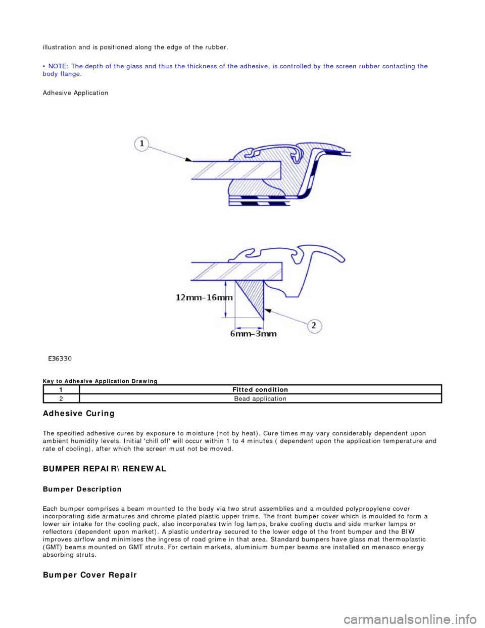 JAGUAR X308 1998 2.G Repair Manual illustration and is positioned along the edge of the rubber.
• NOTE: The depth of the glass and thus the thickness of the ad hesive, is controlled by the screen rubber contacting the
body flange. JAGUAR X308 1998 2.G Repair Manual illustration and is positioned along the edge of the rubber.
• NOTE: The depth of the glass and thus the thickness of the ad hesive, is controlled by the screen rubber contacting the
body flange.