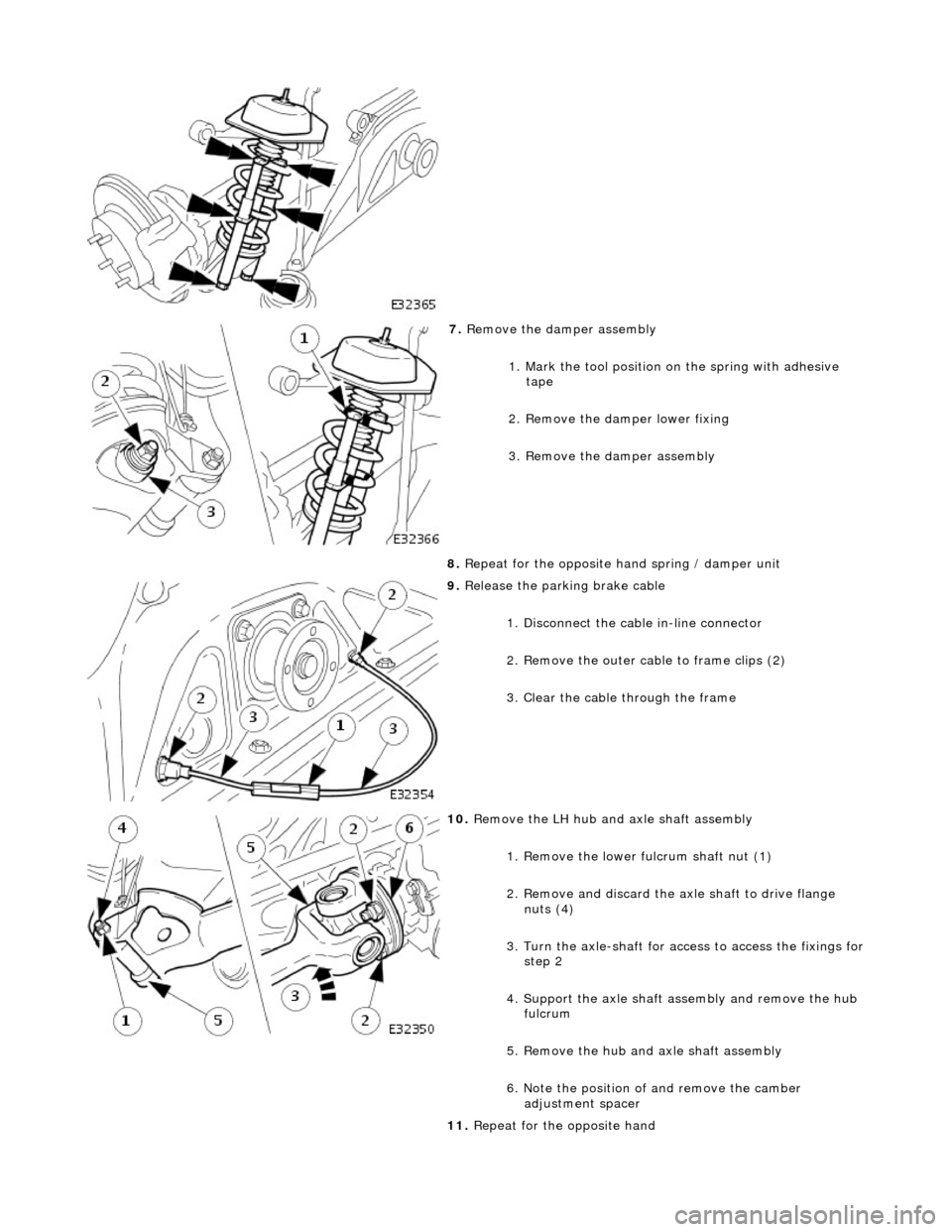 JAGUAR X308 1998 2.G Owners Manual
7. Re
move the damper assembly
1. Mark the tool position on the spring with adhesive
tape
2. Remove the damper lower fixing
3. Remove the damper assembly
8. Repeat for the opposite hand sp JAGUAR X308 1998 2.G Owners Manual
7. Re
move the damper assembly
1. Mark the tool position on the spring with adhesive
tape
2. Remove the damper lower fixing
3. Remove the damper assembly
8. Repeat for the opposite hand sp