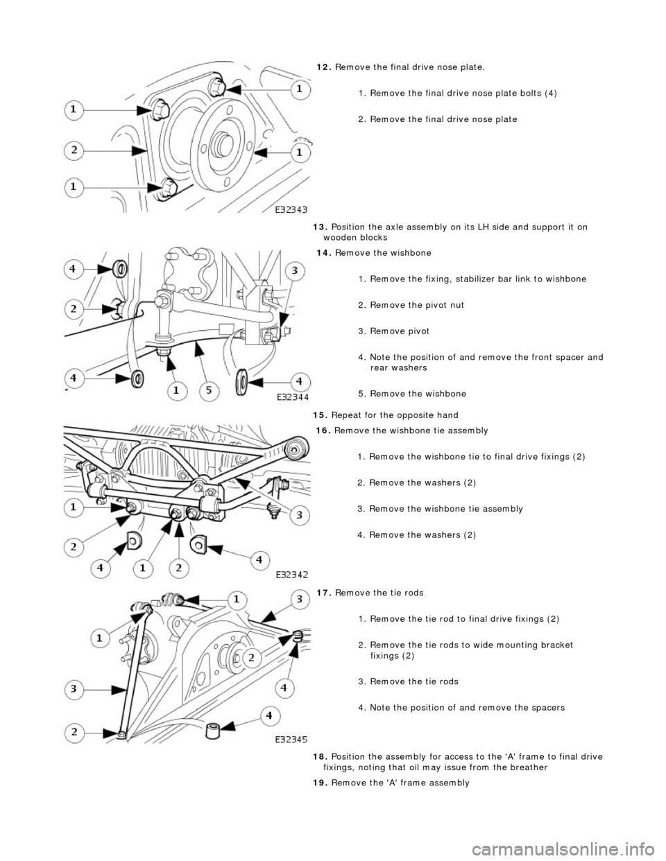 JAGUAR X308 1998 2.G Owners Manual
12. R
emove the final dr
ive nose plate.
1. Remove the final drive nose plate bolts (4)
2. Remove the final drive nose plate
13. Position the axle assembly on its LH side and support it on
wo JAGUAR X308 1998 2.G Owners Manual
12. R
emove the final dr
ive nose plate.
1. Remove the final drive nose plate bolts (4)
2. Remove the final drive nose plate
13. Position the axle assembly on its LH side and support it on
wo