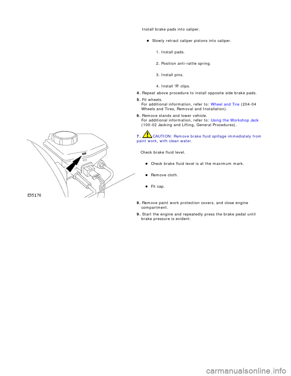 JAGUAR X308 1998 2.G User Guide
Install brake pads
i
nto caliper.
Slo
wly retract caliper pi
stons into caliper.
1. Install pads.
2. Position anti-rattle spring.
3. Install pins.
4. Install R clips.
4. Repeat abov JAGUAR X308 1998 2.G User Guide
Install brake pads
i
nto caliper.
Slo
wly retract caliper pi
stons into caliper.
1. Install pads.
2. Position anti-rattle spring.
3. Install pins.
4. Install R clips.
4. Repeat abov