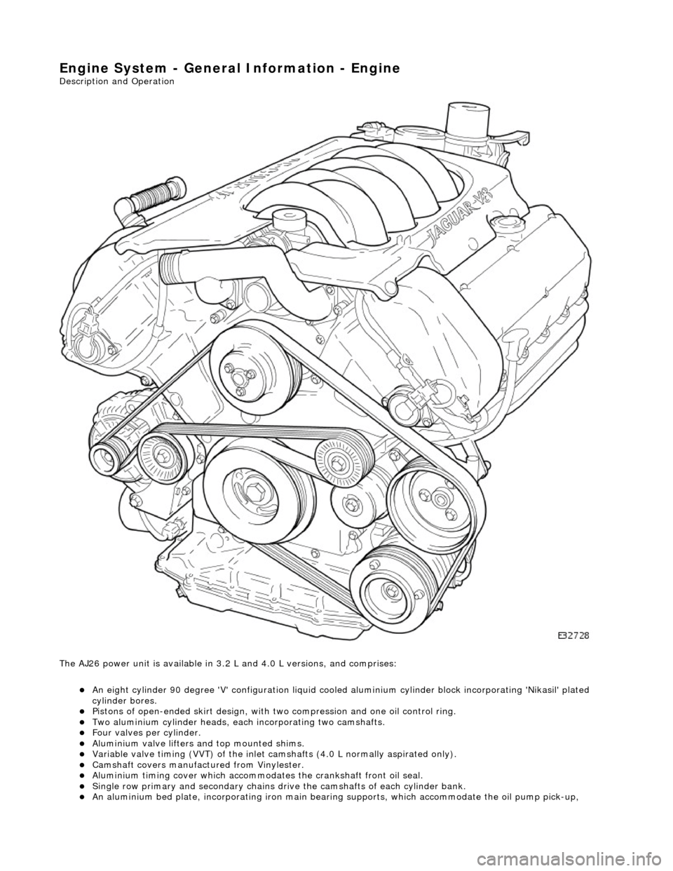 JAGUAR X308 1998 2.G User Guide Engine System - General Infor
mation - Engine
Description an
d Operation
The AJ26 power unit is available in 3.2 L and 4.0 L versions, and comprises:
An eight cylinder 9
0 degree V config
u JAGUAR X308 1998 2.G User Guide Engine System - General Infor
mation - Engine
Description an
d Operation
The AJ26 power unit is available in 3.2 L and 4.0 L versions, and comprises:
An eight cylinder 9
0 degree V config
u