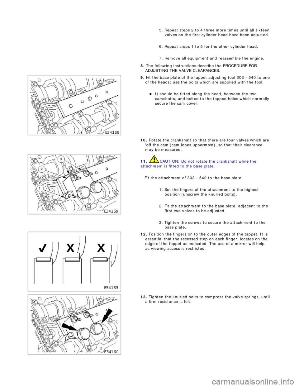 JAGUAR X308 1998 2.G Owners Manual 5.
Repeat steps 2 to 4 three
more times until all sixteen
valves on the first cylinder head have been adjusted.
6. Repeat steps 1 to 5 for the other cylinder head.
7. Remove all equipment and rea JAGUAR X308 1998 2.G Owners Manual 5.
Repeat steps 2 to 4 three
more times until all sixteen
valves on the first cylinder head have been adjusted.
6. Repeat steps 1 to 5 for the other cylinder head.
7. Remove all equipment and rea