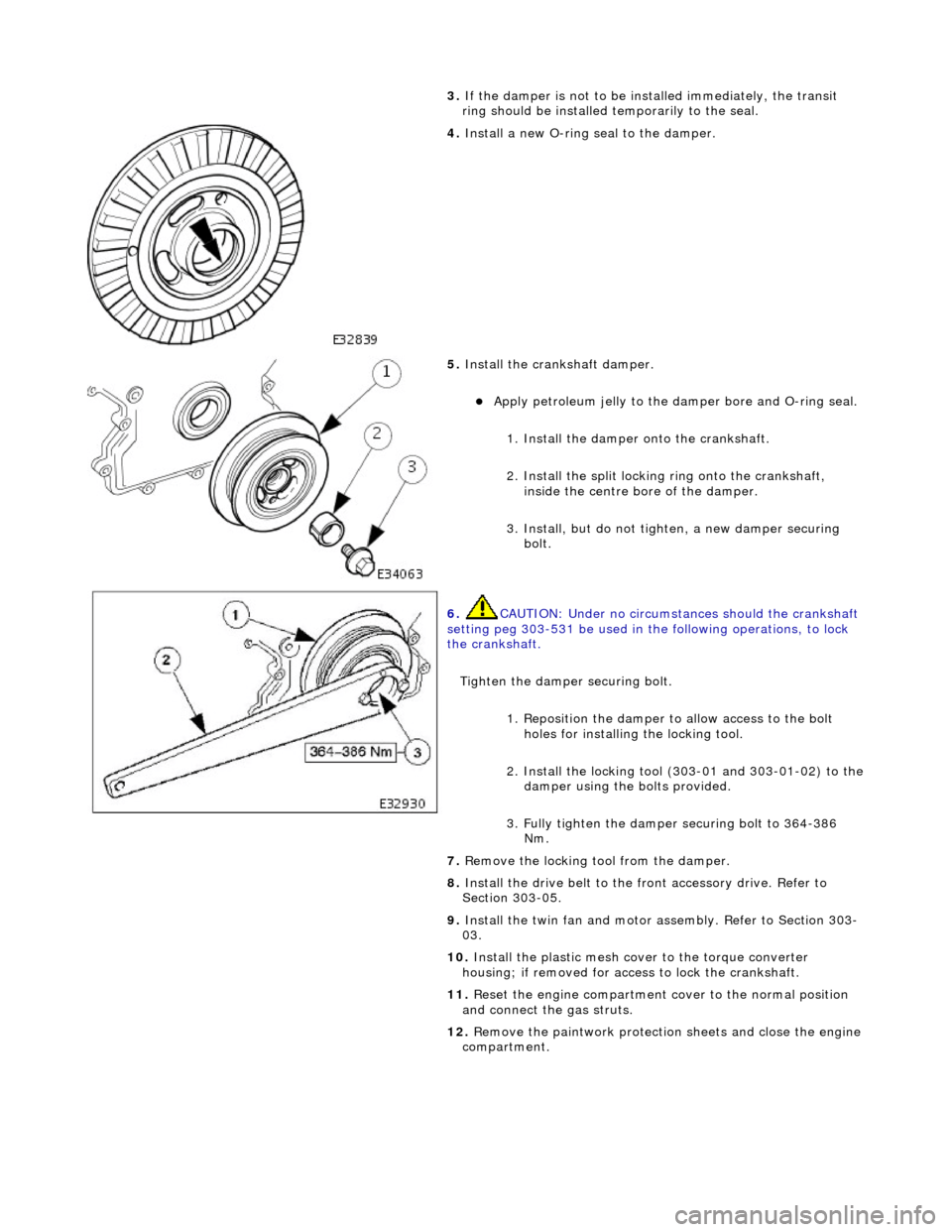 JAGUAR X308 1998 2.G Owners Guide
3.
If
the damper is not to be installed immediately, the transit
ring should be installed temporarily to the seal.
4. Install a new O-ri
ng seal to the damper.
5. Instal
l the cranksh JAGUAR X308 1998 2.G Owners Guide
3.
If
the damper is not to be installed immediately, the transit
ring should be installed temporarily to the seal.
4. Install a new O-ri
ng seal to the damper.
5. Instal
l the cranksh