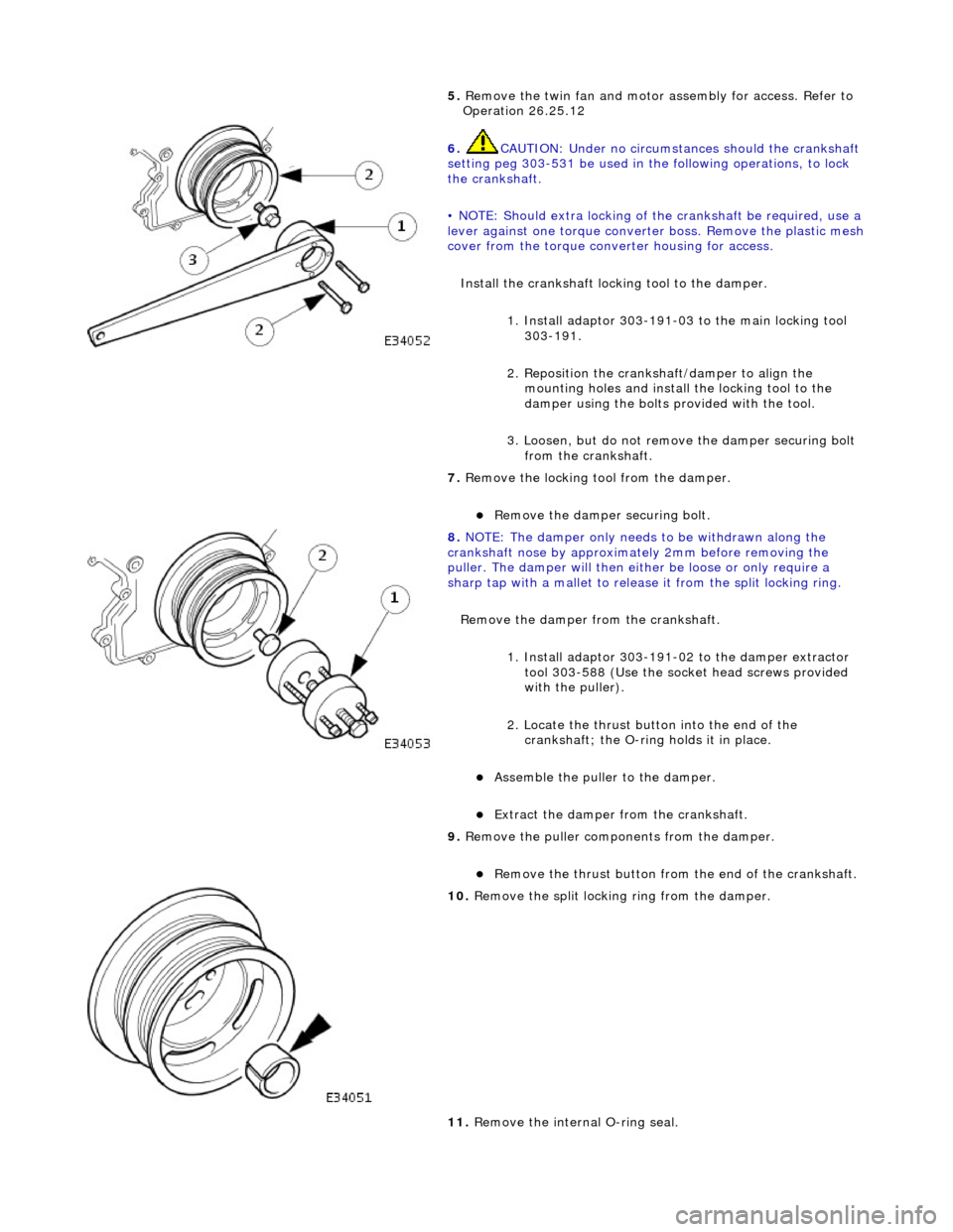 JAGUAR X308 1998 2.G Owners Guide 5. Re
move the twin fan and motor
assembly for access. Refer to
Operation 26.25.12
6. CAUTIO
N: Under no circumstan
ces should the crankshaft
setting peg 303-531 be used in the following oper JAGUAR X308 1998 2.G Owners Guide 5. Re
move the twin fan and motor
assembly for access. Refer to
Operation 26.25.12
6. CAUTIO
N: Under no circumstan
ces should the crankshaft
setting peg 303-531 be used in the following oper
