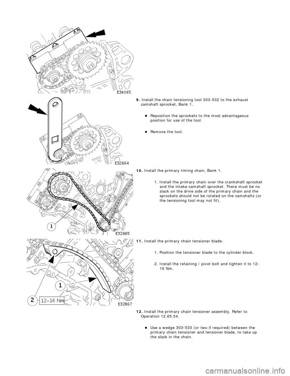 JAGUAR X308 1998 2.G Owners Guide
9. Inst
all the chain tensioning
tool 303-532 to the exhaust
camshaft sprocket, Bank 1.
Re
position the sprockets to the most advantageous
position for use of the tool.
R
emove the JAGUAR X308 1998 2.G Owners Guide
9. Inst
all the chain tensioning
tool 303-532 to the exhaust
camshaft sprocket, Bank 1.
Re
position the sprockets to the most advantageous
position for use of the tool.
R
emove the