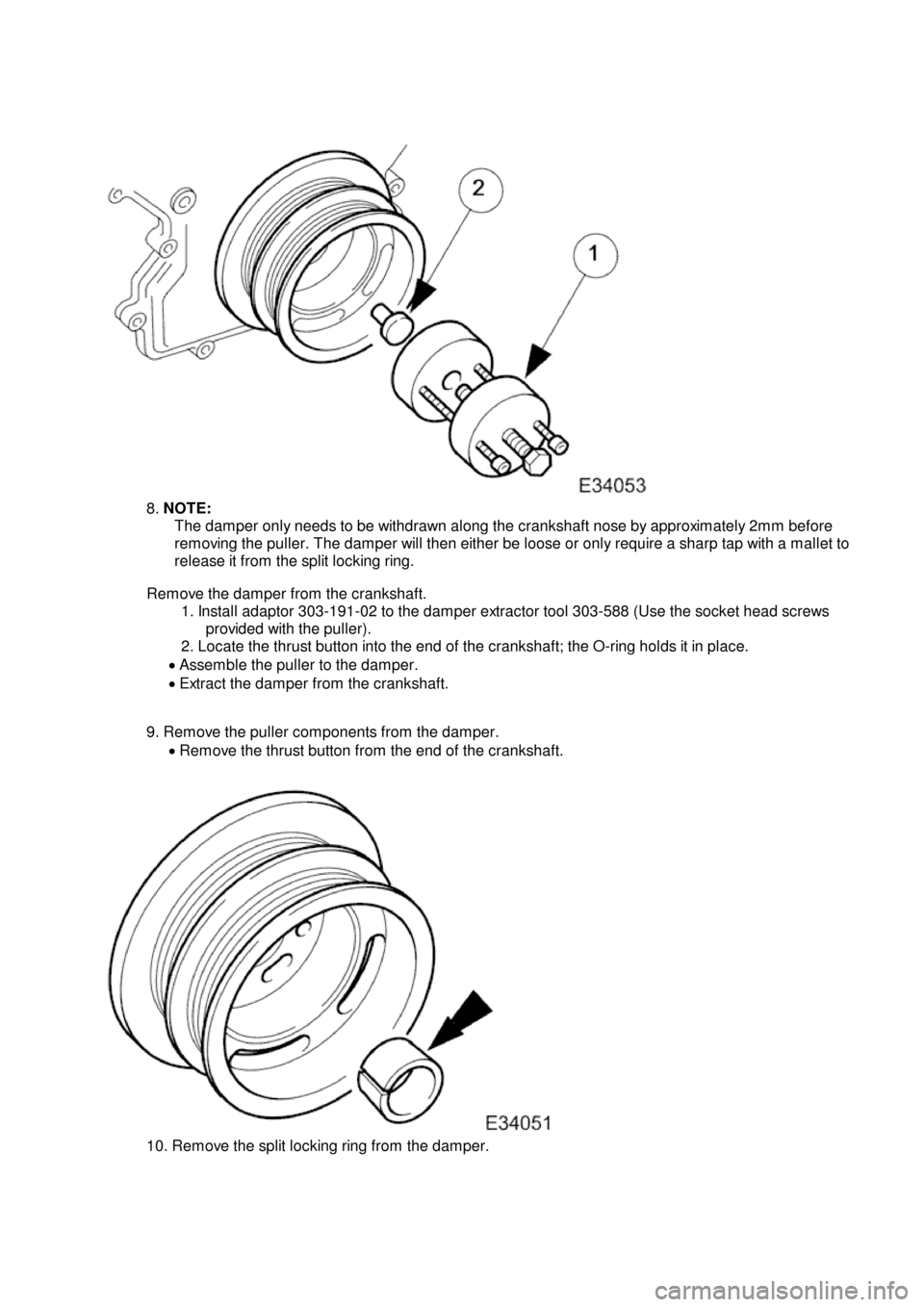 JAGUAR X308 1998 2.G Service Manual 8.
NOTE:
The damper only needs to be withdrawn along the crankshaft nose by approximately 2mm before
removing the puller. The damper will then either be loose or only require a sharp tap with a mal JAGUAR X308 1998 2.G Service Manual 8.
NOTE:
The damper only needs to be withdrawn along the crankshaft nose by approximately 2mm before
removing the puller. The damper will then either be loose or only require a sharp tap with a mal