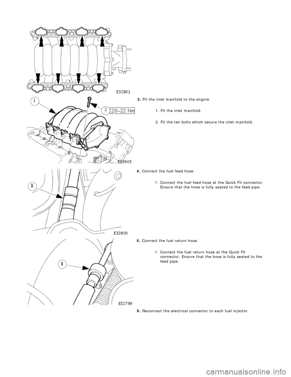 JAGUAR X308 1998 2.G Workshop Manual
3. Fit the inlet manifold to the engine.
1. Fit the inlet manifold.
2. Fit the ten bolts which secure the inlet manifold.
4. Connect the fuel feed hose.
1. Connect the fuel feed hose at the JAGUAR X308 1998 2.G Workshop Manual
3. Fit the inlet manifold to the engine.
1. Fit the inlet manifold.
2. Fit the ten bolts which secure the inlet manifold.
4. Connect the fuel feed hose.
1. Connect the fuel feed hose at the