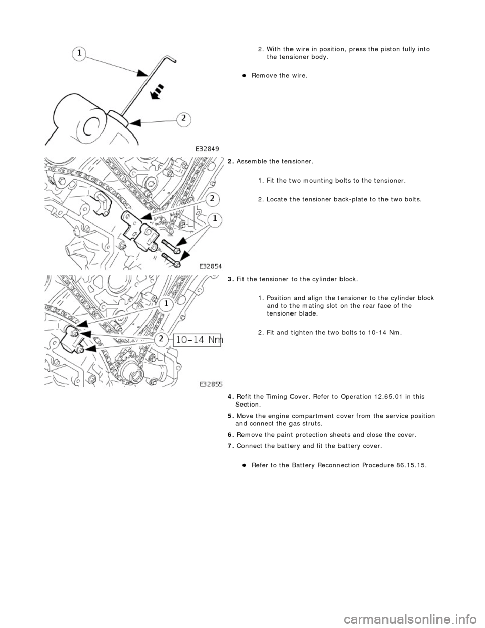 JAGUAR X308 1998 2.G Owners Manual
2. With the wire in position, press the piston fully into the tensioner body.
Remove the wire.
2. Assemble the tensioner.
1. Fit the two mounting bolts to the tensioner.
2. Locate the JAGUAR X308 1998 2.G Owners Manual
2. With the wire in position, press the piston fully into the tensioner body.
Remove the wire.
2. Assemble the tensioner.
1. Fit the two mounting bolts to the tensioner.
2. Locate the