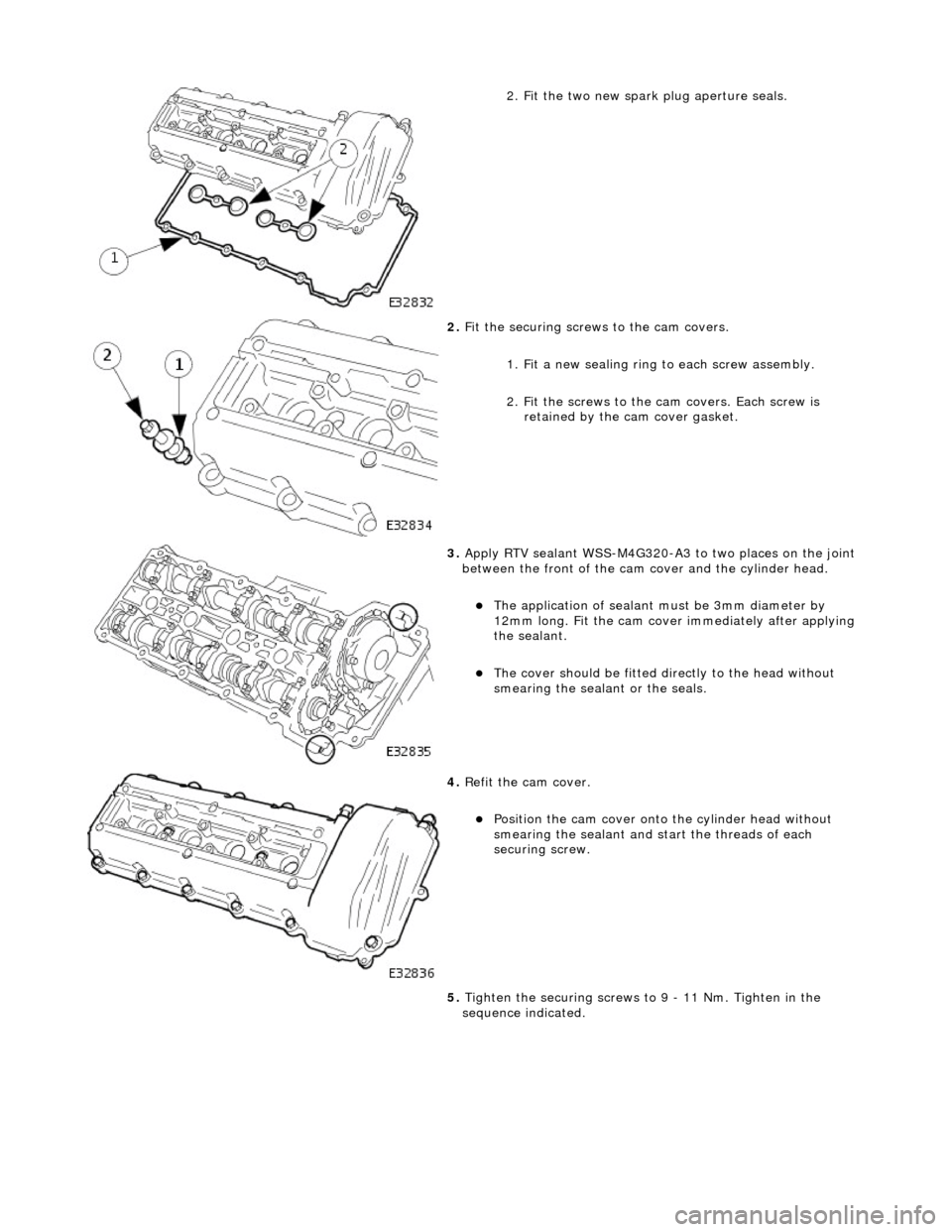 JAGUAR X308 1998 2.G Workshop Manual
2. Fit the two new spark plug aperture seals.
2. Fit the securing screws to the cam covers.
1. Fit a new sealing ring to each screw assembly.
2. Fit the screws to the cam covers. Each screw is JAGUAR X308 1998 2.G Workshop Manual
2. Fit the two new spark plug aperture seals.
2. Fit the securing screws to the cam covers.
1. Fit a new sealing ring to each screw assembly.
2. Fit the screws to the cam covers. Each screw is
