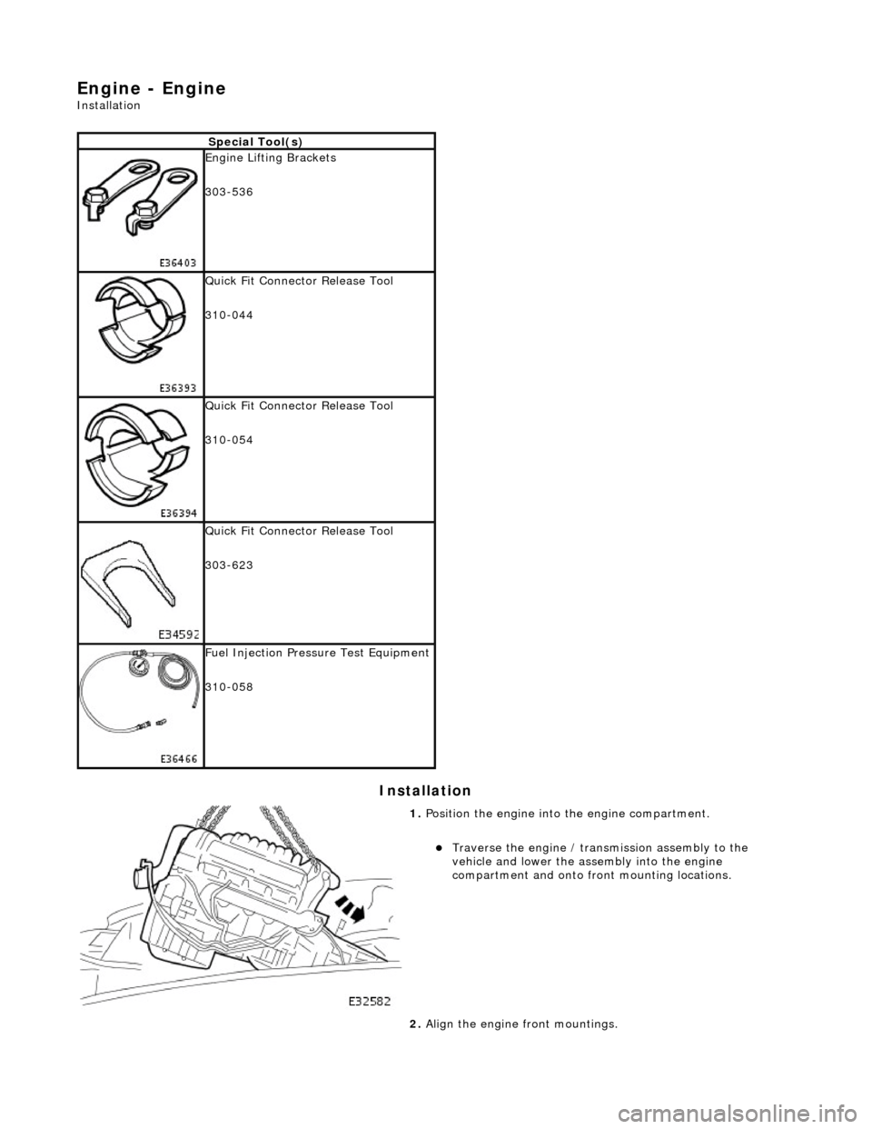 JAGUAR X308 1998 2.G Workshop Manual Engine - Engine
Installation
Installation
Special Tool(s)
Engine Lifting Brackets
303-536
Quick Fit Connector Release Tool
310-044
Quick Fit Connector Release Tool
310-054
Quick Fit C JAGUAR X308 1998 2.G Workshop Manual Engine - Engine
Installation
Installation
Special Tool(s)
Engine Lifting Brackets
303-536
Quick Fit Connector Release Tool
310-044
Quick Fit Connector Release Tool
310-054
Quick Fit C
