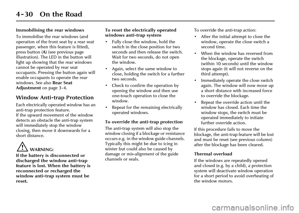 JAGUAR XJ 2004 X350 / 3.G Owners Manual 4-30 On the Road
Immobilising the rear windows
To immobilise the rear windows (and 
operation of the front seat by a rear seat 
passenger, when this feature is fitted), 
press button (A) (see previous