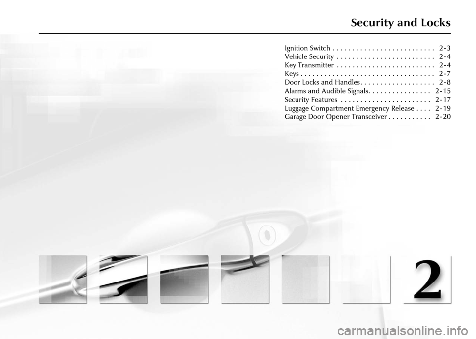 JAGUAR XJ 2004 X350 / 3.G Owners Manual Security and Locks
Ignition Switch . . . . . . . . . . . . . . . . . . . . . . . . . .   2 - 3
Vehicle Security  . . . . . . . . . . . . . . . . . . . . . . . . .   2 - 4
Key Transmitter  . . . . . . 