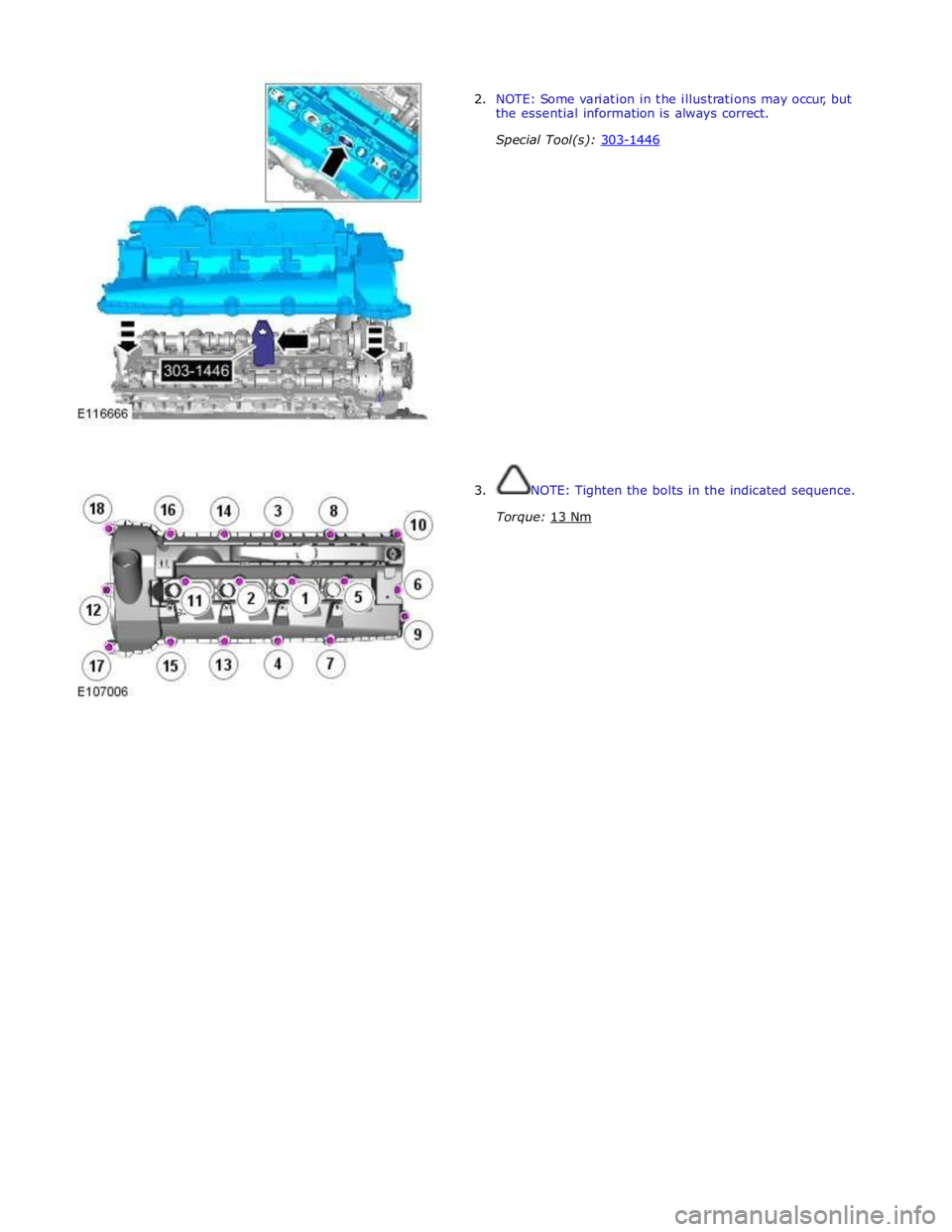 JAGUAR XFR 2010 1.G Repair Manual  
 
 
 
 
 
 
 
 
 
 
 
 
 
 
 
 
 
 
 
 
3.  NOTE: Tighten the bolts in the indicated sequence. 
Torque: 13 Nm  