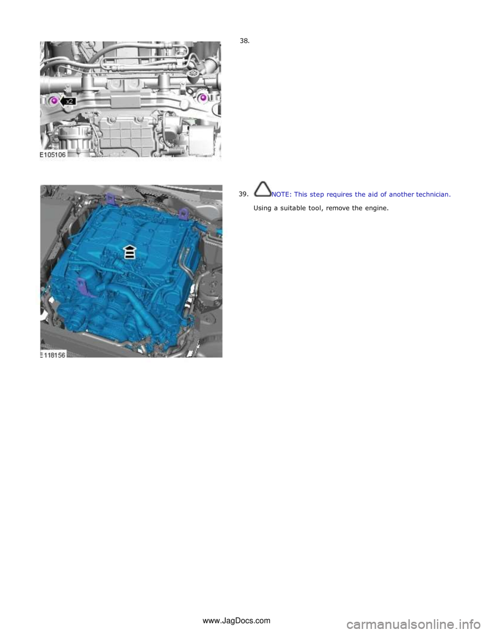 JAGUAR XFR 2010 1.G Workshop Manual 38.
39.
NOTE: This step requires the aid of another technician.
Using a suitable tool, remove the engine. www.JagDocs.com JAGUAR XFR 2010 1.G Workshop Manual 38.
39.
NOTE: This step requires the aid of another technician.
Using a suitable tool, remove the engine. www.JagDocs.com