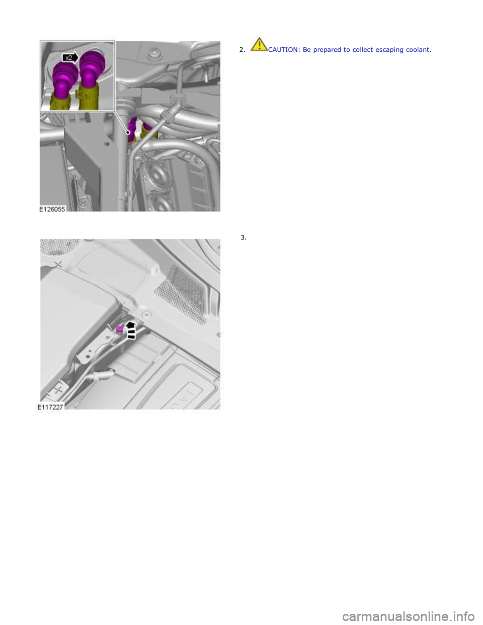 JAGUAR XFR 2010 1.G Service Manual  
2. CAUTION: Be prepared to collect escaping coolant. 
 
 
 
 
 
 
 
 
 
 
 
 
 
 
 
 
 
 
 
 
 
 
 
3.  