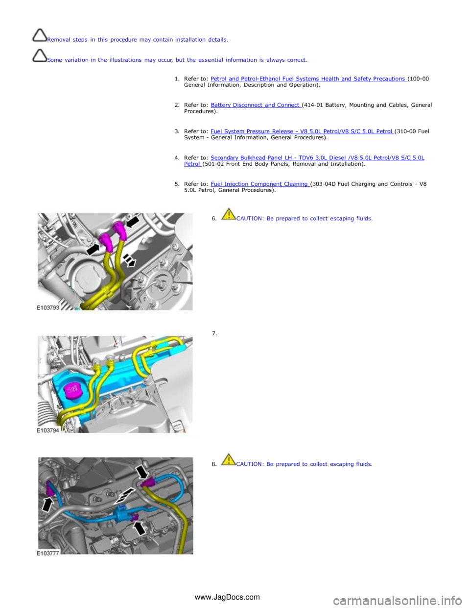 JAGUAR XFR 2010 1.G Workshop Manual  
Removal steps in this procedure may contain installation details. 
 
 
Some variation in the illustrations may occur, but the essential information is always correct. 
 
1. Refer to: Petrol and Petr