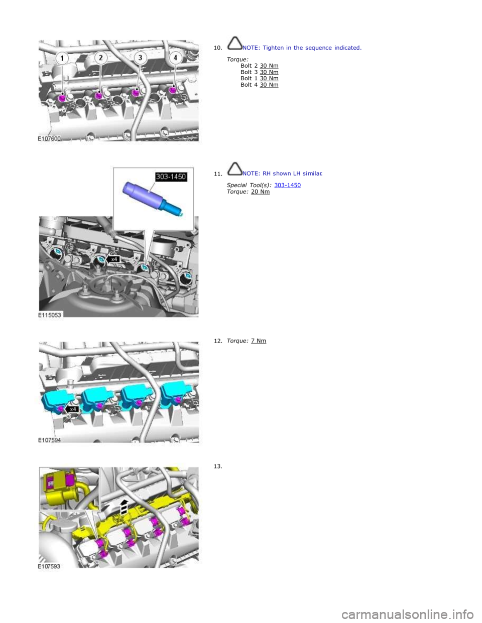JAGUAR XFR 2010 1.G Repair Manual  
10. 
 
 
 
 
 
 
 
 
 
 
 
 
 
 
 
 
     11. 
     12. 
13. NOTE: Tighten in the sequence indicated. 
 
Torque: 
Bolt 2 30 Nm Bolt 3 30 Nm Bolt 1 30 Nm Bolt 4 30 Nm  
 
 
 
 
 
 
 
 
 
 
 
NOTE: RH