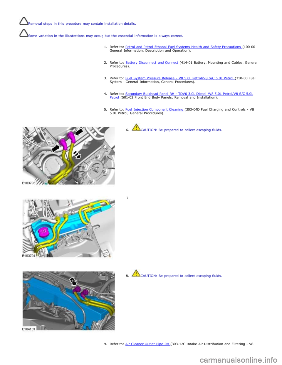JAGUAR XFR 2010 1.G Service Manual  
Removal steps in this procedure may contain installation details. 
 
Some variation in the illustrations may occur, but the essential information is always correct. 
 
1. Refer to: Petrol and Petrol