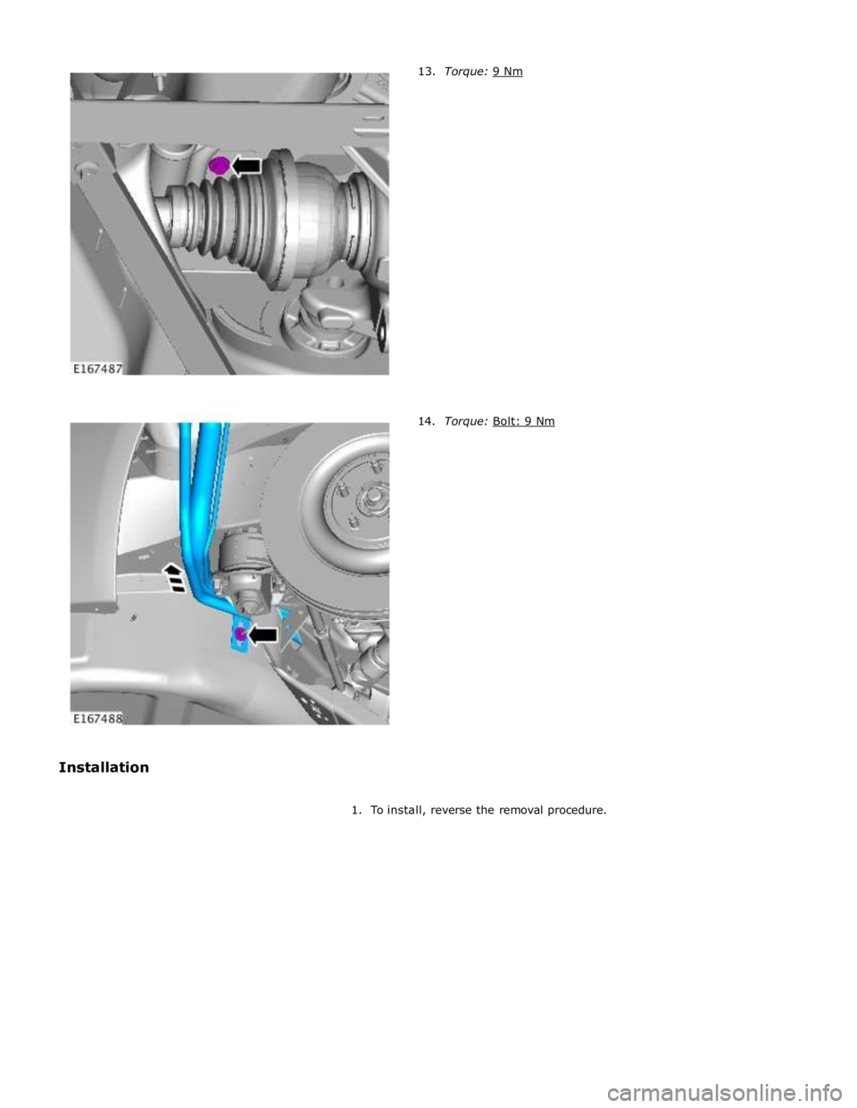 JAGUAR XFR 2010 1.G Manual PDF
Torque: Bolt: 9 Nm
1. To install, reverse the removal procedure. JAGUAR XFR 2010 1.G Manual PDF
Torque: Bolt: 9 Nm
1. To install, reverse the removal procedure.