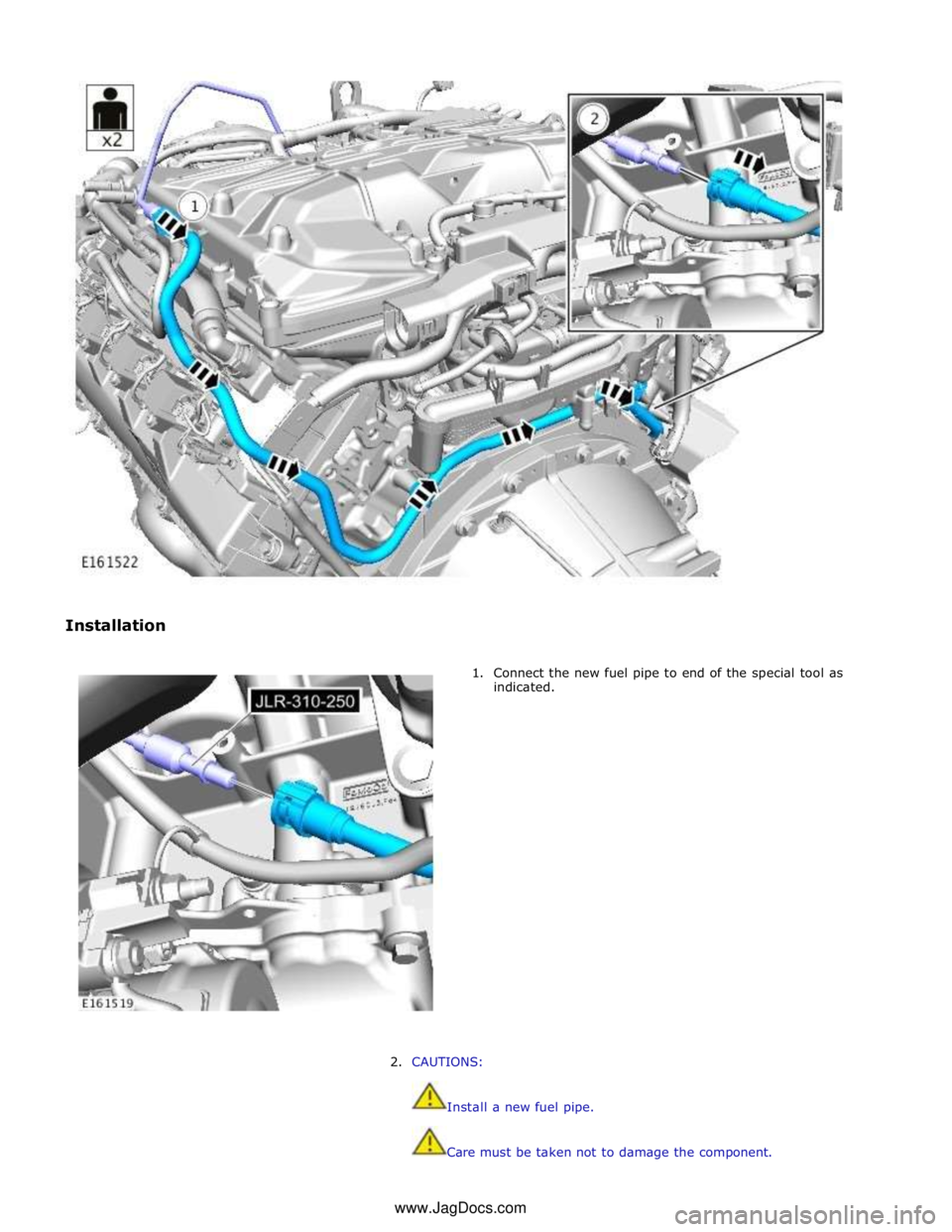 JAGUAR XFR 2010 1.G Workshop Manual
Installation
1. Connect the new fuel pipe to end of the special tool as
indicated.
2. CAUTIONS:
Install a new fuel pipe.
Care must be taken n JAGUAR XFR 2010 1.G Workshop Manual
Installation
1. Connect the new fuel pipe to end of the special tool as
indicated.
2. CAUTIONS:
Install a new fuel pipe.
Care must be taken n