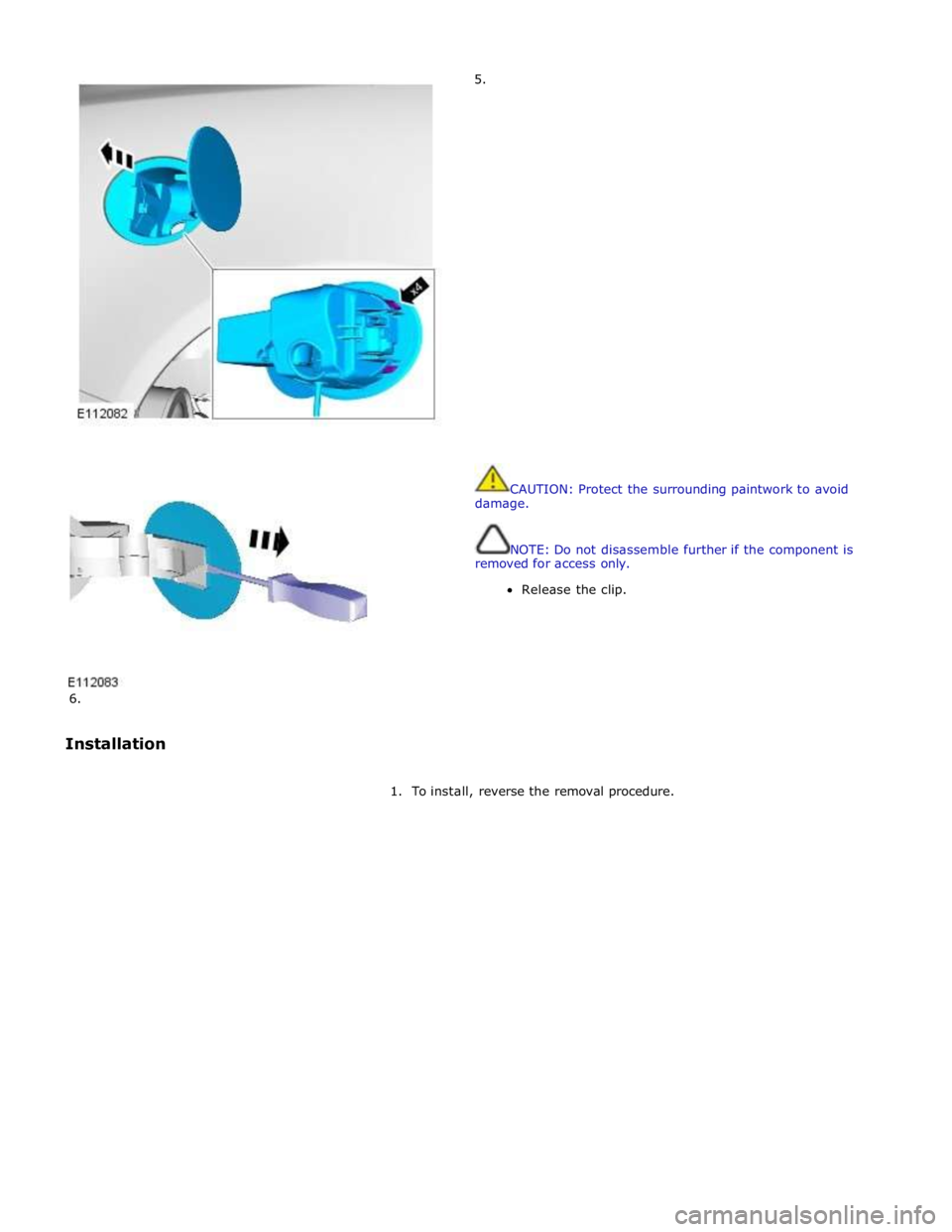 JAGUAR XFR 2010 1.G Workshop Manual  
 
        
6. 
Installation 5. 
 
 
 
 
 
 
 
 
 
 
 
 
 
 
 
 
 
 
 
 
 
 
 
 
 
 
CAUTION: Protect the surrounding paintwork to avoid 
damage. 
 
 
NOTE: Do not disassemble further if the componen