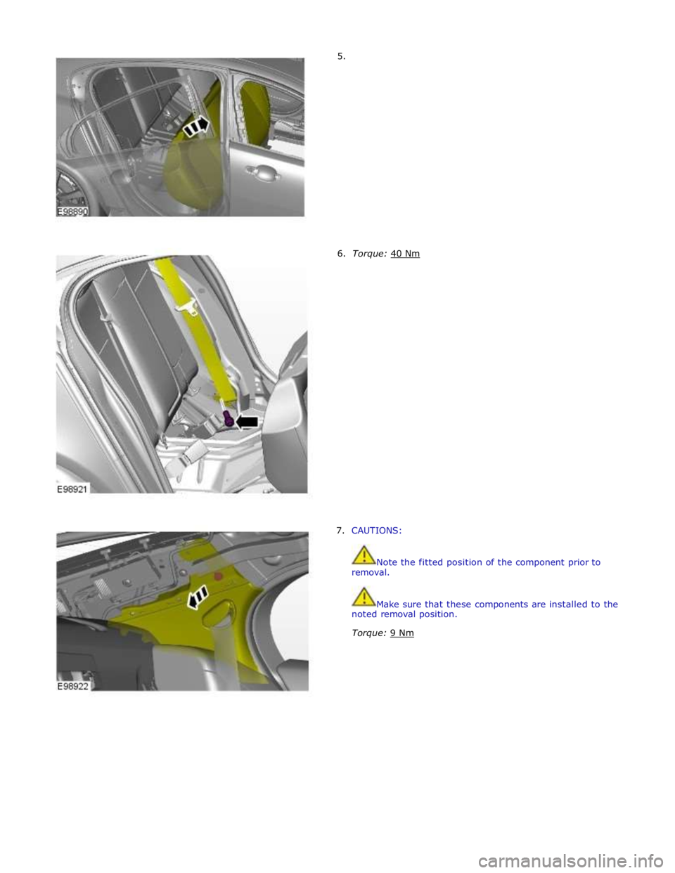 JAGUAR XFR 2010 1.G Workshop Manual 5.
6. Torque: 40 Nm 7. CAUTIONS:
Note the fitted position of the component prior to
removal.
Make sure that these components are installed to the
noted removal position. JAGUAR XFR 2010 1.G Workshop Manual 5.
6. Torque: 40 Nm 7. CAUTIONS:
Note the fitted position of the component prior to
removal.
Make sure that these components are installed to the
noted removal position.