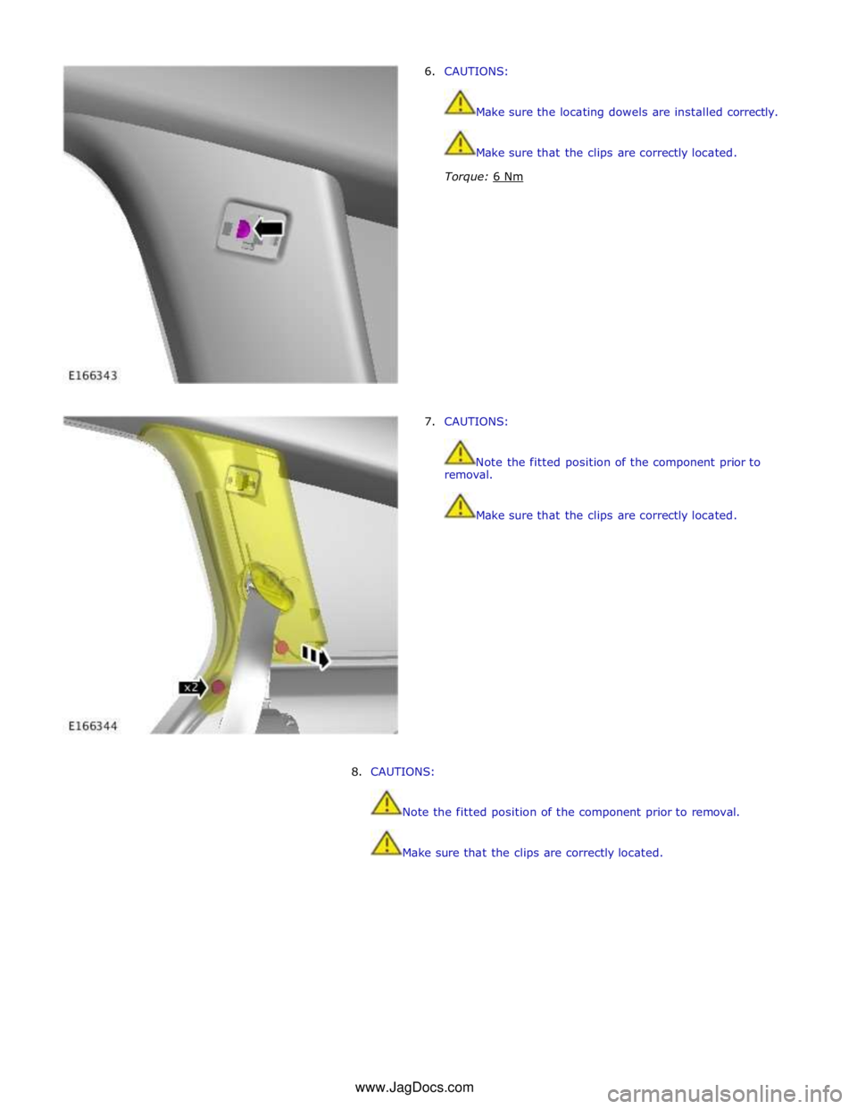 JAGUAR XFR 2010 1.G Workshop Manual 6. CAUTIONS:
Make sure the locating dowels are installed correctly.
Make sure that the clips are correctly located.
Torque: 6 Nm
7. CAUTIONS:
Note the fitte JAGUAR XFR 2010 1.G Workshop Manual 6. CAUTIONS:
Make sure the locating dowels are installed correctly.
Make sure that the clips are correctly located.
Torque: 6 Nm
7. CAUTIONS:
Note the fitte