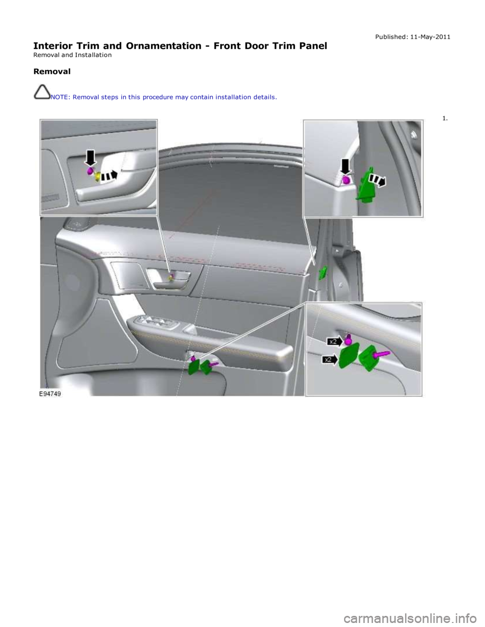 JAGUAR XFR 2010 1.G Workshop Manual
Interior Trim and Ornamentation - Front Door Trim Panel Removal and Installation
Removal
NOTE: Removal steps in this procedure may contain installation details. Published: 11-May-2011
1. JAGUAR XFR 2010 1.G Workshop Manual
Interior Trim and Ornamentation - Front Door Trim Panel Removal and Installation
Removal
NOTE: Removal steps in this procedure may contain installation details. Published: 11-May-2011
1.
