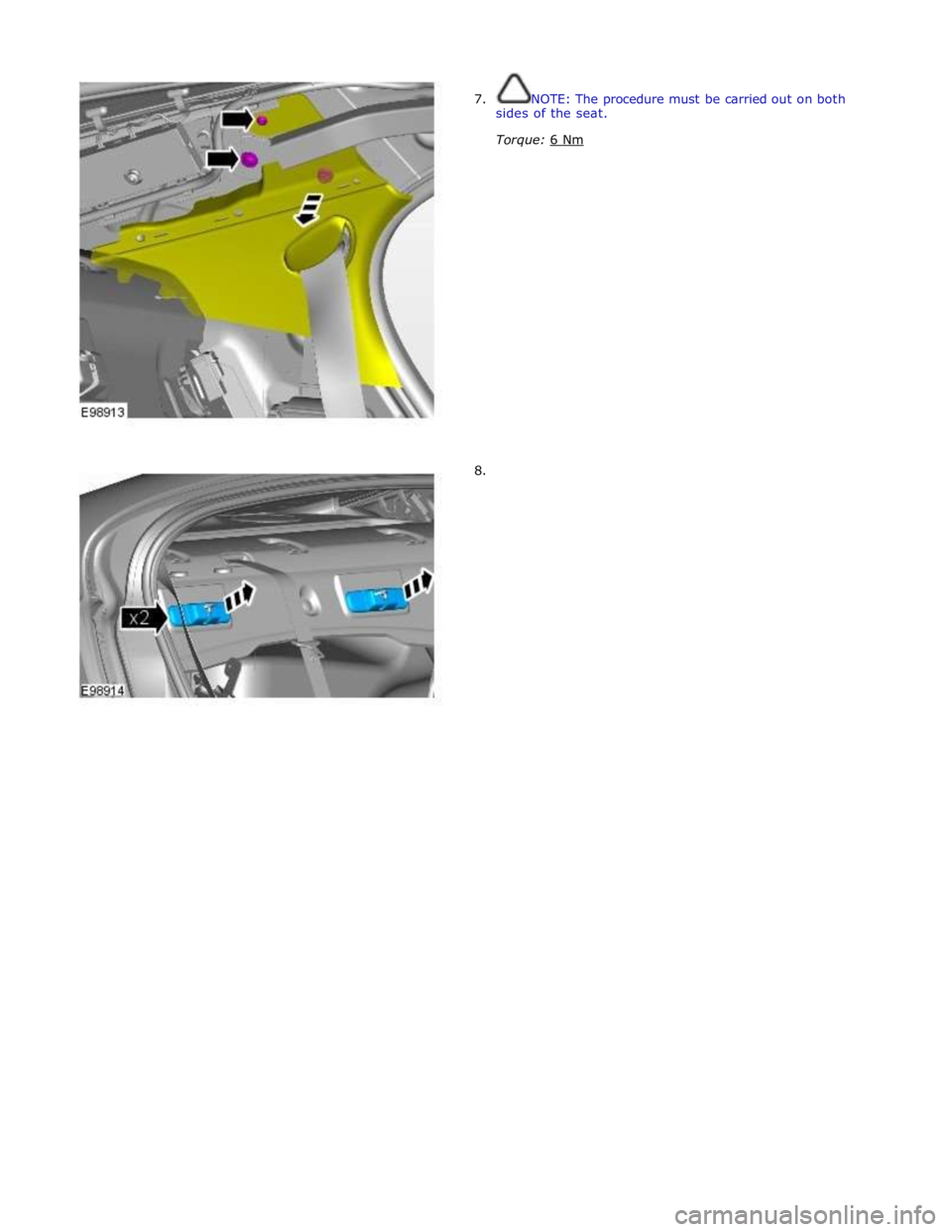 JAGUAR XFR 2010 1.G Workshop Manual
7. NOTE: The procedure must be carried out on both
sides of the seat.
Torque: 6 Nm
8. JAGUAR XFR 2010 1.G Workshop Manual
7. NOTE: The procedure must be carried out on both
sides of the seat.
Torque: 6 Nm
8.
