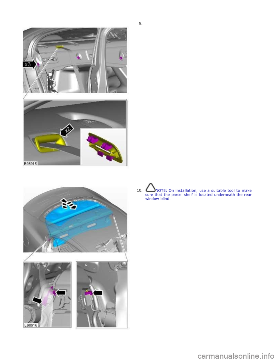 JAGUAR XFR 2010 1.G Workshop Manual 9.
10.
NOTE: On installation, use a suitable tool to make
sure that the parcel shelf is located underneath the rea JAGUAR XFR 2010 1.G Workshop Manual 9.
10.
NOTE: On installation, use a suitable tool to make
sure that the parcel shelf is located underneath the rea
