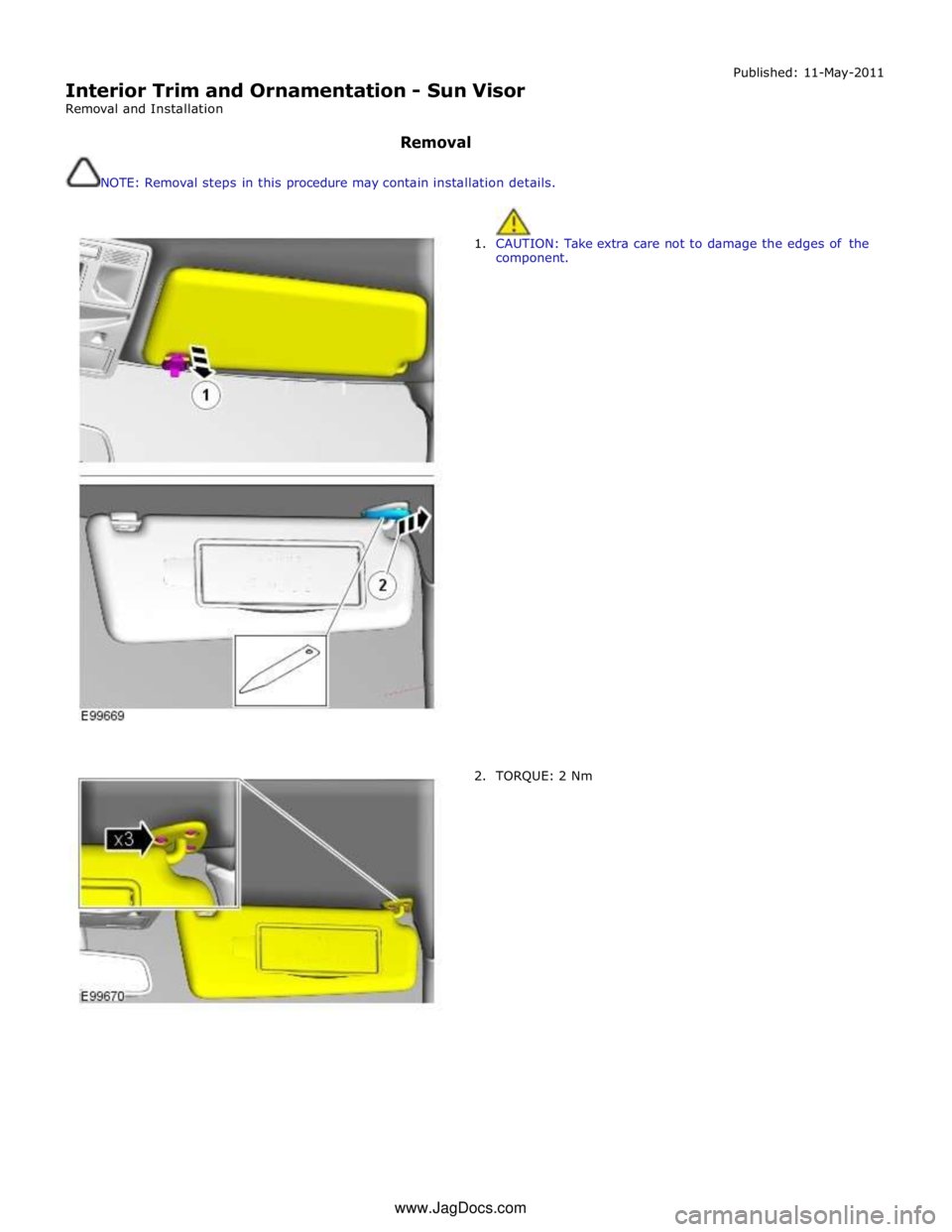 JAGUAR XFR 2010 1.G Workshop Manual
Interior Trim and Ornamentation - Sun Visor
Removal and Installation
Removal
NOTE: Removal steps in this procedure may contain installation details. Published: 11-May-2011
1. CAUTION: Tak JAGUAR XFR 2010 1.G Workshop Manual
Interior Trim and Ornamentation - Sun Visor
Removal and Installation
Removal
NOTE: Removal steps in this procedure may contain installation details. Published: 11-May-2011
1. CAUTION: Tak
