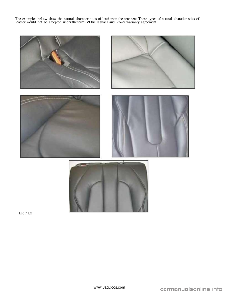 JAGUAR XFR 2010 1.G Workshop Manual The examples bel ow show the natural charaderi stics of leather on the rear seat. These types of natural charaderi stics of leather would not be aa:epted under the terms of the Jaguar Land Rover warra JAGUAR XFR 2010 1.G Workshop Manual The examples bel ow show the natural charaderi stics of leather on the rear seat. These types of natural charaderi stics of leather would not be aa:epted under the terms of the Jaguar Land Rover warra