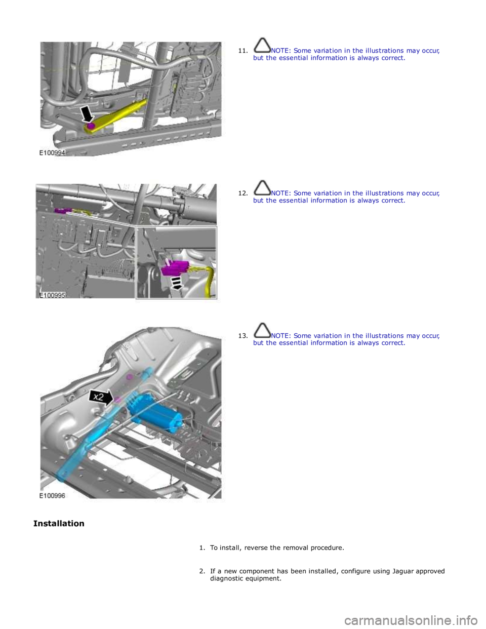 JAGUAR XFR 2010 1.G Workshop Manual
Installation
11.
12.
13.
NOTE: Some variation in the illustrations may occur,
but the essential informati JAGUAR XFR 2010 1.G Workshop Manual
Installation
11.
12.
13.
NOTE: Some variation in the illustrations may occur,
but the essential informati