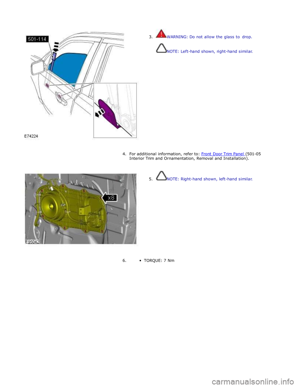JAGUAR XFR 2010 1.G Workshop Manual
3. WARNING: Do not allow the glass to drop.
NOTE: Left-hand shown, right-hand similar.
4. For additional information, refer to: Front Door Trim Panel (501-05 In JAGUAR XFR 2010 1.G Workshop Manual
3. WARNING: Do not allow the glass to drop.
NOTE: Left-hand shown, right-hand similar.
4. For additional information, refer to: Front Door Trim Panel (501-05 In