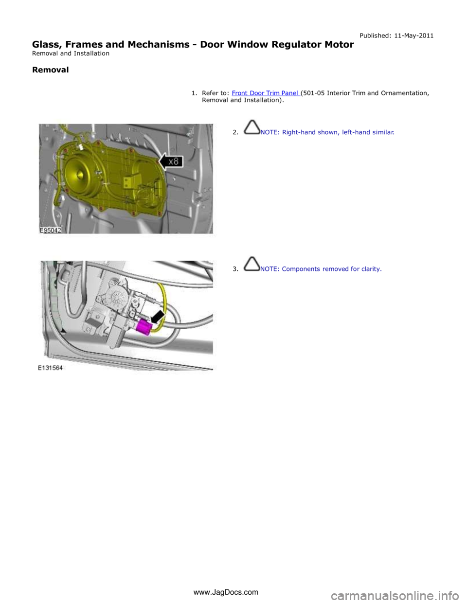 JAGUAR XFR 2010 1.G Repair Manual
Glass, Frames and Mechanisms - Door Window Regulator Motor
Removal and Installation
Removal Published: 11-May-2011
1. Refer to: Front Door Trim Panel (501-05 Interior Trim and Ornamentation, JAGUAR XFR 2010 1.G Repair Manual
Glass, Frames and Mechanisms - Door Window Regulator Motor
Removal and Installation
Removal Published: 11-May-2011
1. Refer to: Front Door Trim Panel (501-05 Interior Trim and Ornamentation,