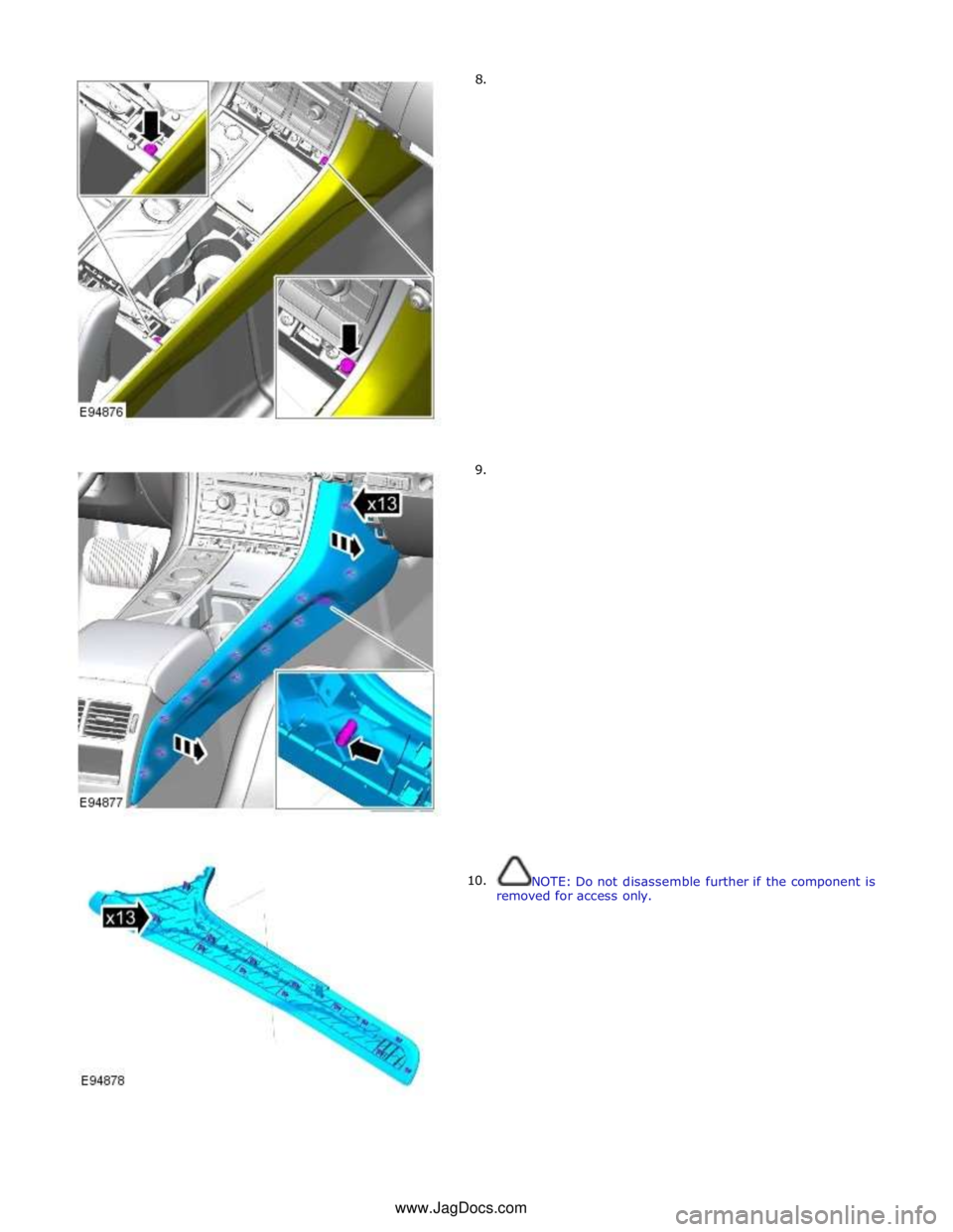 JAGUAR XFR 2010 1.G Workshop Manual         8. 
        9. 
10.  
 
 
 
 
 
 
 
 
 
 
 
 
 
 
 
 
 
 
 
 
 
 
 
 
 
 
 
 
 
 
 
 
 
 
 
 
 
 
 
 
 
 
 
 
 
 
 
 
 
 
 
 
NOTE: Do not disassemble further if the component is 
removed for 