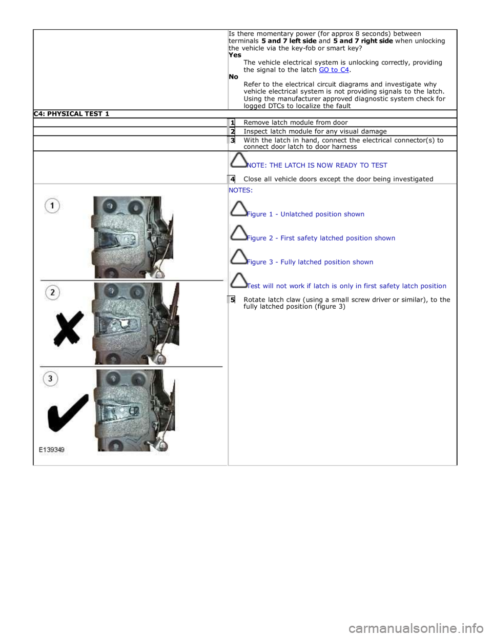 JAGUAR XFR 2010 1.G Workshop Manual
Is there momentary power (for approx 8 seconds) between
terminals 5 and 7 left side and 5 and 7 right side when unlocking
the vehicle via the key-fob or smart key? Yes
The vehicle electrical sys JAGUAR XFR 2010 1.G Workshop Manual
Is there momentary power (for approx 8 seconds) between
terminals 5 and 7 left side and 5 and 7 right side when unlocking
the vehicle via the key-fob or smart key? Yes
The vehicle electrical sys
