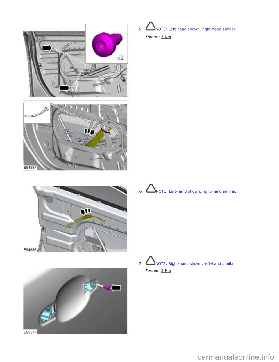 JAGUAR XFR 2010 1.G Workshop Manual  
5. NOTE: Left-hand shown, right-hand similar. 
 
Torque: 7 Nm  
 
 
 
 
 
 
 
 
 
 
 
 
 
 
 
 
 
 
 
 
 
 
 
 
 
 
 
 
 
 
 
        6.  NOTE: Left-hand shown, right-hand similar. 
7.  NOTE: Right-