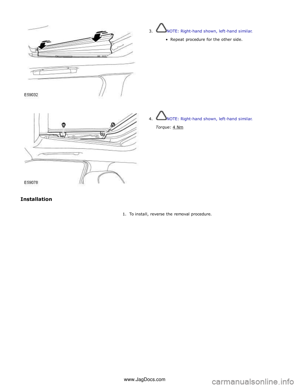 JAGUAR XFR 2010 1.G Workshop Manual  
1.  To install, reverse the removal procedure. www.JagDocs.com 