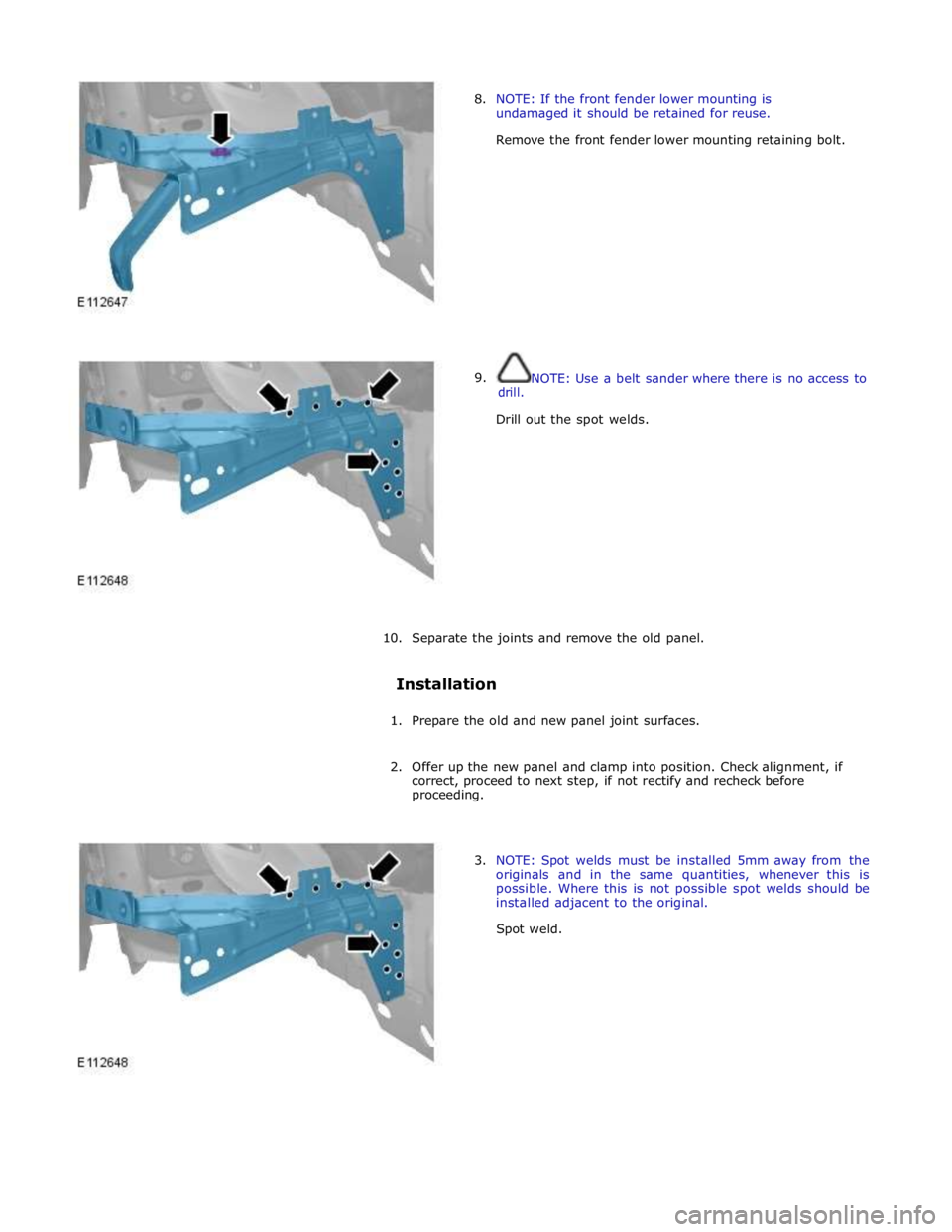 JAGUAR XFR 2010 1.G Workshop Manual
8. NOTE: If the front fender lower mounting is
undamaged it should be retained for reuse.
Remove the front fender lower mounting retaining bolt.
9. drill.
NOTE: Use a be JAGUAR XFR 2010 1.G Workshop Manual
8. NOTE: If the front fender lower mounting is
undamaged it should be retained for reuse.
Remove the front fender lower mounting retaining bolt.
9. drill.
NOTE: Use a be